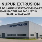 Nupur Extrusion Set to Launch State-of-the-Art Manufacturing Facility in Sampla, Haryana.