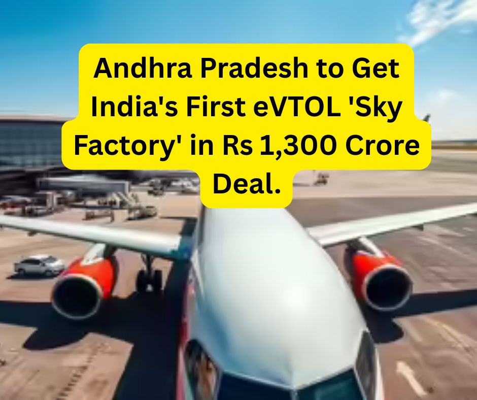 Andhra Pradesh to Get India's First eVTOL 'Sky Factory' in Rs 1,300 Crore Deal.