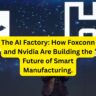 The AI Factory: How Foxconn and Nvidia Are Building the Future of Smart Manufacturing.