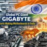 Global PC Giant GIGABYTE Starts Making Motherboards in India.