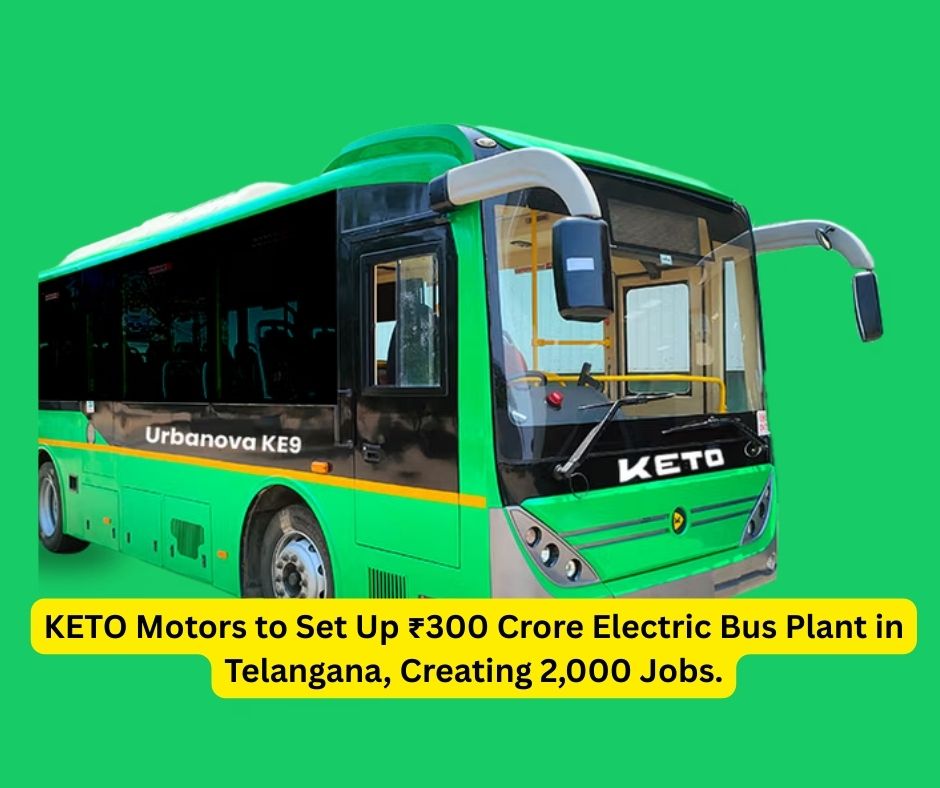 KETO Motors to Set Up ₹300 Crore Electric Bus Plant in Telangana, Creating 2,000 Jobs. KETO Motors to Set Up ₹300 Crore Electric Bus Plant in Telangana, Creating 2,000 Jobs.