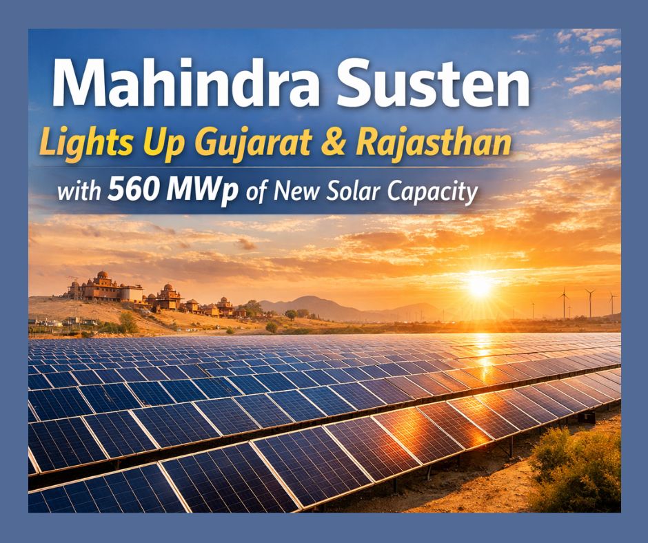 Mahindra Susten Lights Up Gujarat & Rajasthan with 560 MWp of New Solar Capacity.
