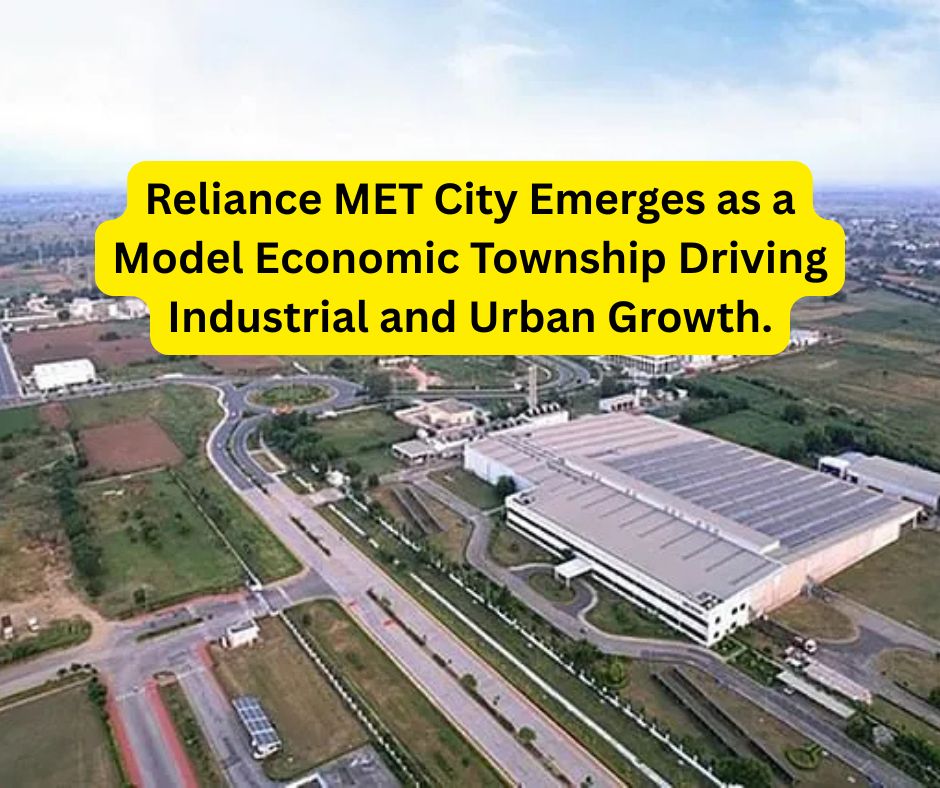 Reliance MET City Jhajjar : A New Growth Engine for Haryana’s Industrial Future Reliance MET City Emerges as a Model Economic Township Driving Industrial and Urban Growth.