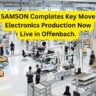 SAMSON Completes Key Move Electronics Production Now Live in Offenbach. SAMSON Completes Key Move Electronics Production Now Live in Offenbach.