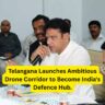 Telangana Launches Ambitious Drone Corridor to Become India's Defence Hub.