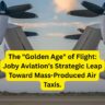 The "Golden Age" of Flight: Joby Aviation’s Strategic Leap Toward Mass-Produced Air Taxis.