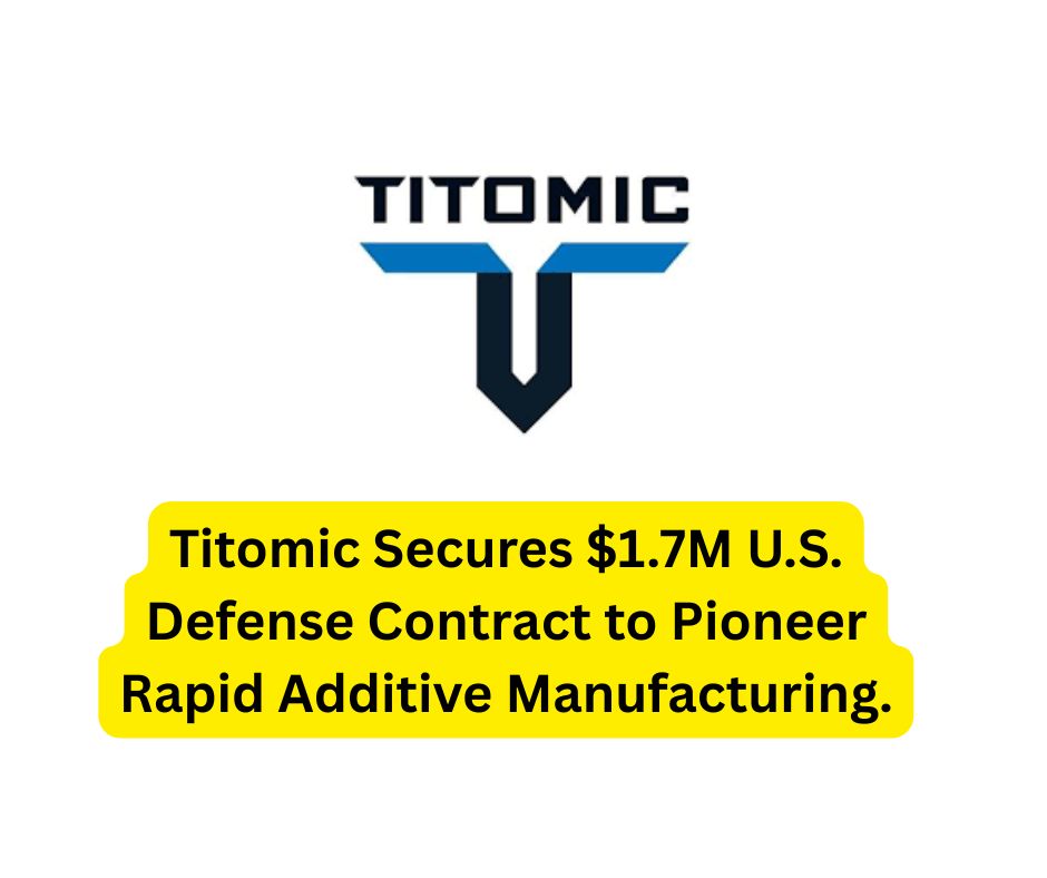 Titomic Secures $1.7M U.S. Defense Contract to Pioneer Rapid Additive Manufacturing. Titomic Secures $1.7M U.S. Defense Contract to Pioneer Rapid Additive Manufacturing.