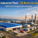 🏭 Industrial Plant 23 Acres for Sale SIIDCUL Pantnagar (Uttarakhand).