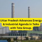 Uttar Pradesh Advances Energy & Industrial Agenda in Talks with Tata Group.