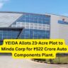YEIDA Allots 23-Acre Plot to Minda Corp for ₹522 Crore Auto Components Plant.