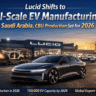 Lucid Shifts to Full-Scale EV Manufacturing in Saudi Arabia, CBU Production Set for 2026.