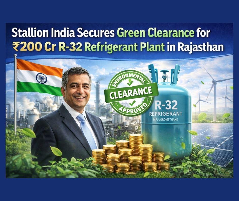 Stallion India Secures Green Clearance for ₹200 Cr R-32 Refrigerant Plant in Rajasthan