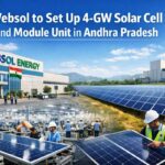 Websol to Set Up 4-GW Solar Cell and Module Unit in Andhra Pradesh.