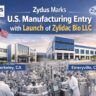Zydus Marks U.S. Manufacturing Entry with Launch of Zylidac Bio LLC