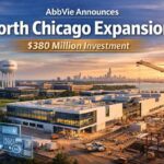 AbbVie Announces $380 Million North Chicago Expansion .