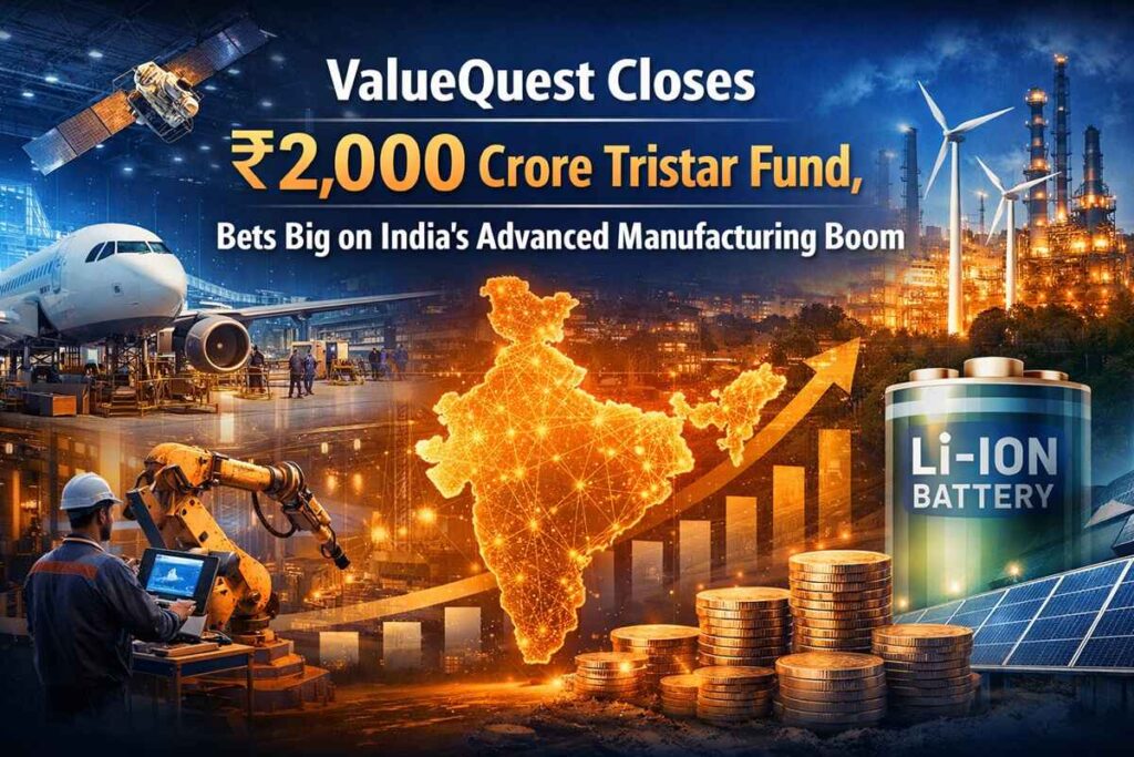 ValueQuest Closes ₹2,000 Crore Tristar Fund, Bets Big on India’s Advanced Manufacturing Boom. ValueQuest Closes ₹2,000 Crore Tristar Fund, Bets Big on India’s Advanced Manufacturing Boom.