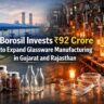 Borosil Invests ₹92 Crore to Expand Glassware Manufacturing in Gujarat and Rajasthan.